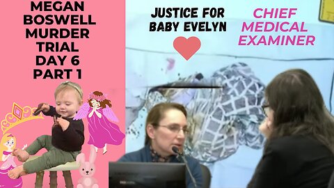 Day 6 Pt.1 *CHIEF MEDICAL EXAMINER *Megan Boswell Murder Trial ***Justice For Baby Baby Evelyn***