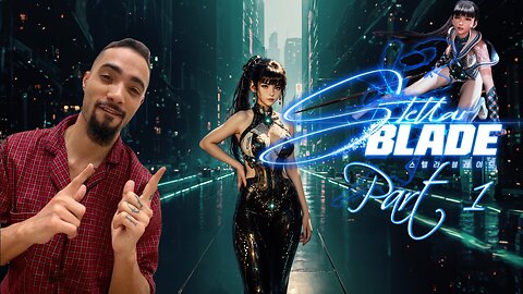 Love baddies and jiggle physics, what's her mission? | Stellar Blade | Part 1