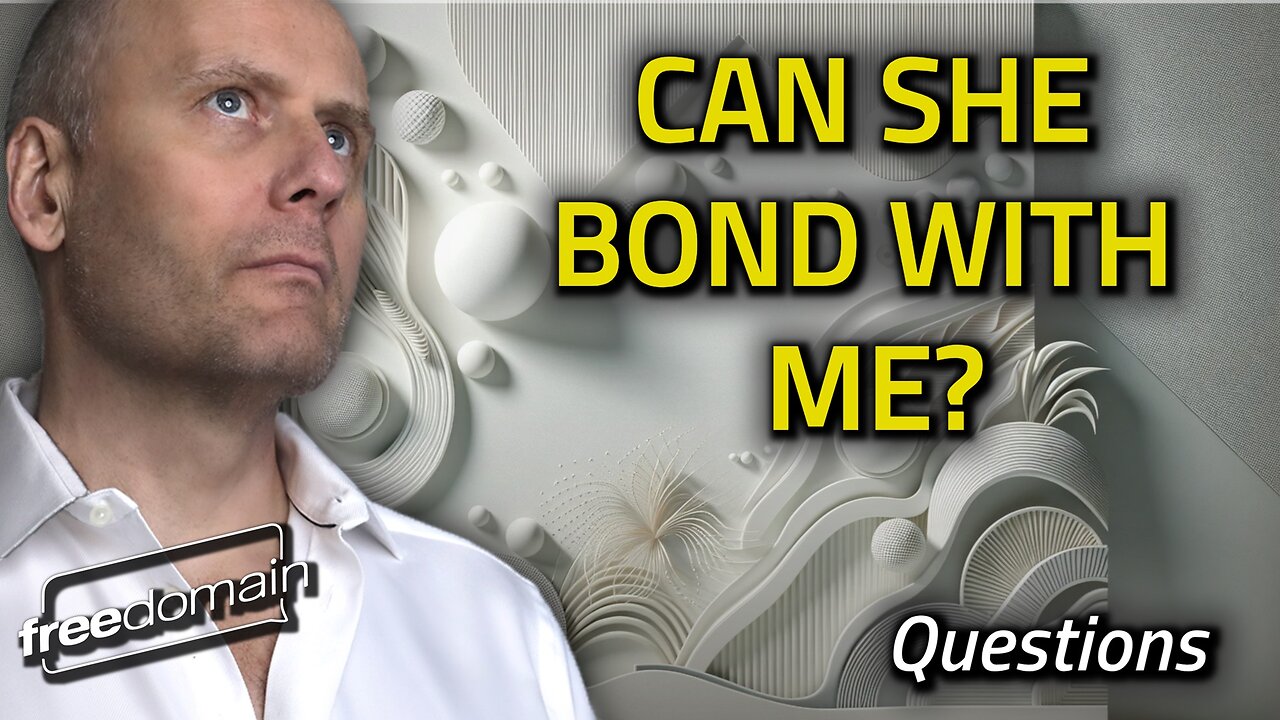 Can She Bond With Me?