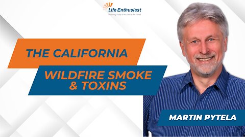 Understanding the Health Risks of California Wildfire Smoke and Toxins