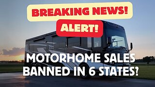 Big Motorhome Sales Blocked in 6 States