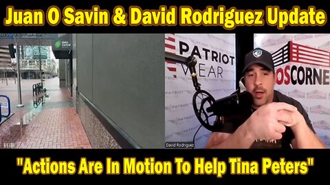 Juan O Savin & David Rodriguez HUGE Intel 2/27/25: "Actions Are In Motion To Help Tina Peters"