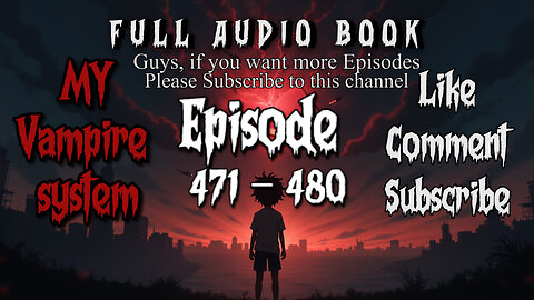 My Vampire System Episode 471-480 Audio book