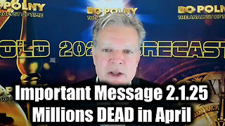 Bo Polny SHOCKING Intel 2.1.2025 - Millions DEAD in April