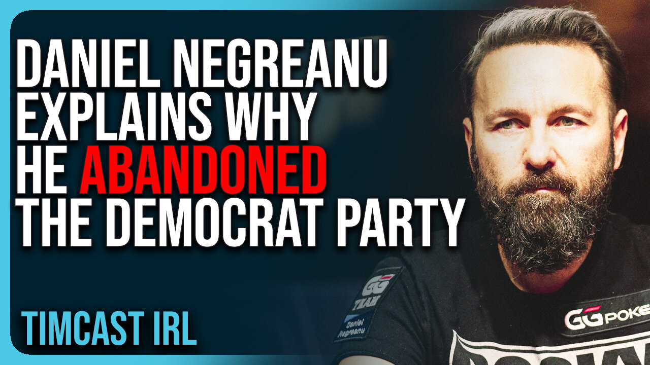 Daniel Negreanu Explains Why He ABANDONED The Democrat Party, Says The Left Became TOO EXTREME