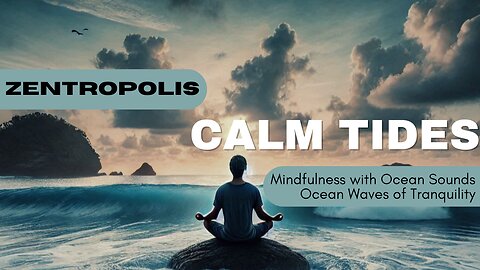 Calm Tides: Mindfulness with Ocean Sounds || Ocean Waves of Tranquility