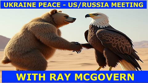 RAY MCGOVERN - UKRAINE PEACE - RUSSIA/US MEETING IN RIYADH