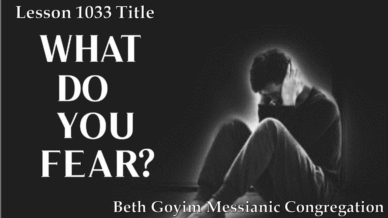 BGMCTV MESSIANIC LESSON 1033 WHAT DO YOU FEAR