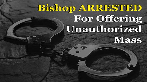 Bishop Arrested By Communists For Offering Unauthorized Mass