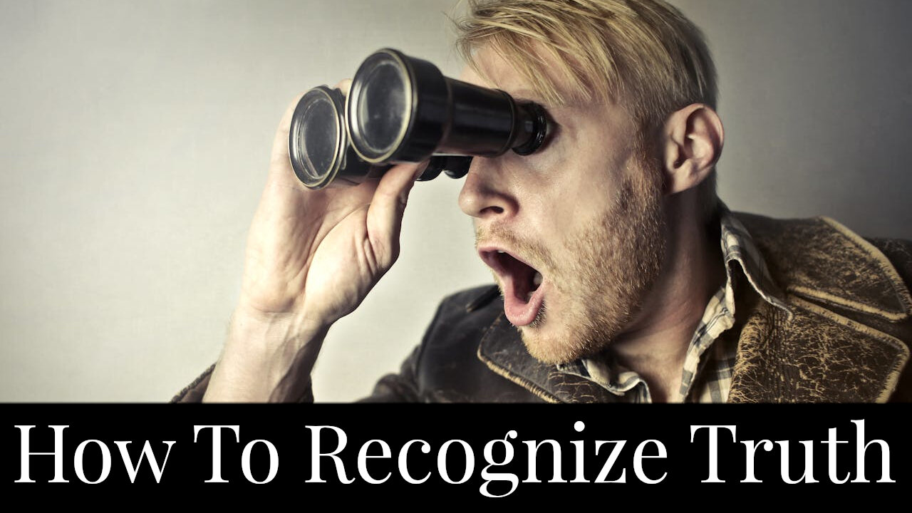 How To Recognize Truth