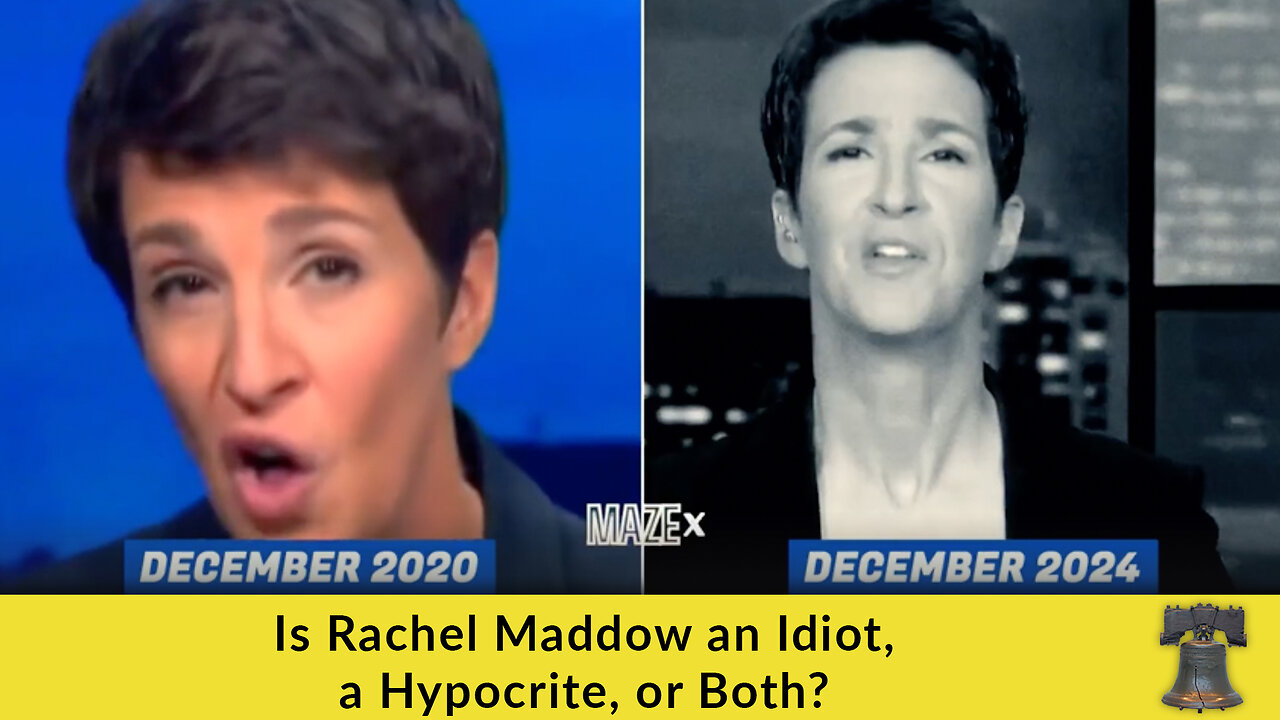 Is Rachel Maddow an Idiot, a Hypocrite, or Both?