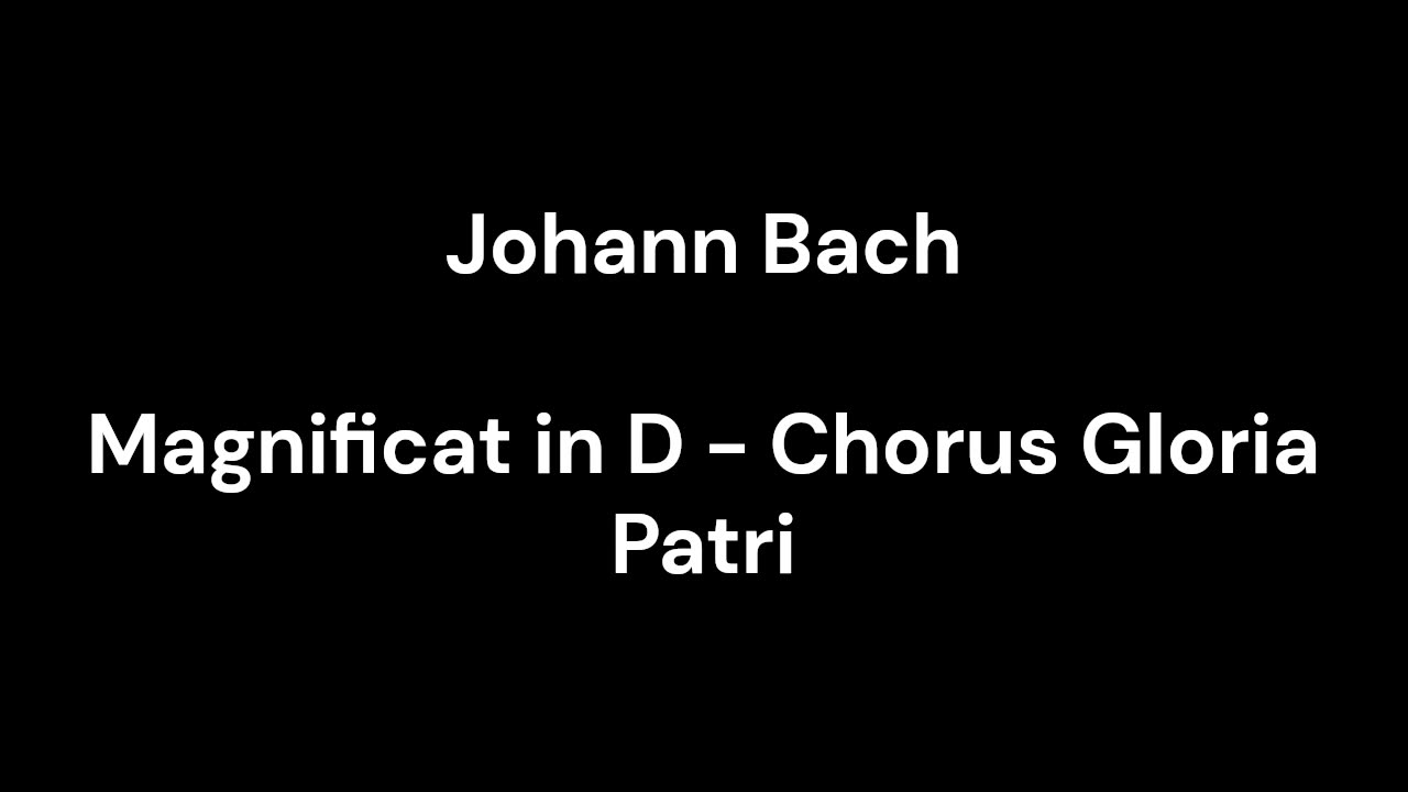 Magnificat in D - Chorus Gloria Patri