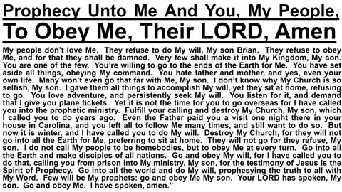 Prophecy Unto Me And You, My People, To Obey Me, Their LORD, Amen