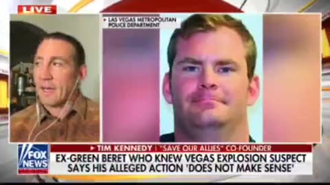 TIM KENNEDY FORMER GREEN BERET WHO KNEW VAGAS EXPLOSION SUSPECT SAYS HIS ALLEGED ACTION DON’T MAKE SENSE