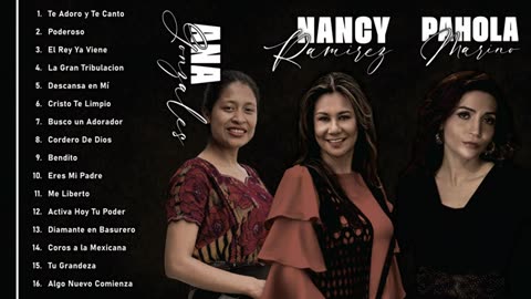 Ana Gonzales Nancy Ramirez Y Pahola Marino, Las Mejor Canciones Alabanza Mix Musica Cristiana.