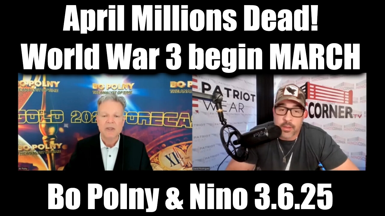 Bo Polny & Nino Update: April Millions Dead! World War 3 begin MARCH