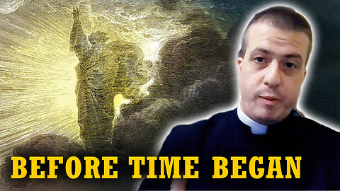 What Was God Doing Before Creation? | The Time Before Time (Canon Benjamin Norman, ICKSP)