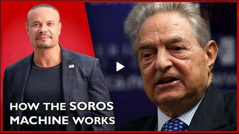 How The Soros Attack Machine Works - The Dan Bongino Show