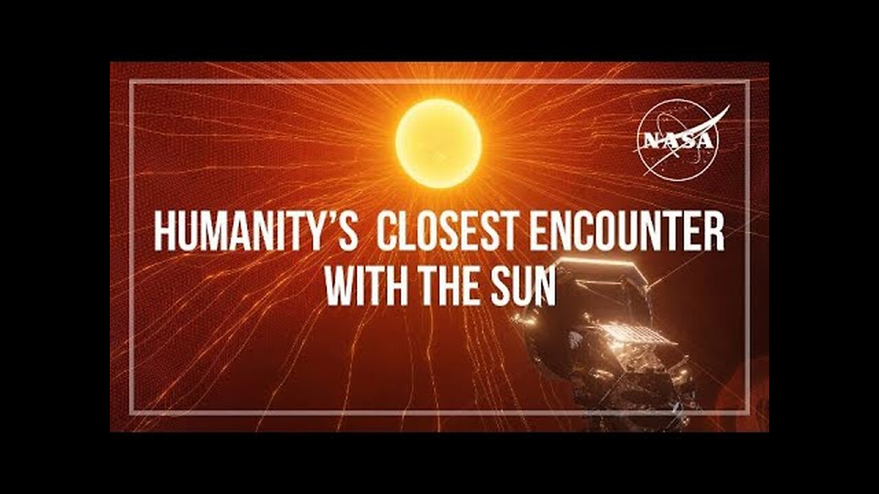 Parker Solar Probe: Humanity’s Closest Encounter with the Sun