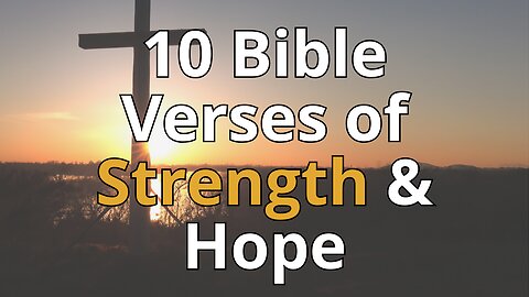 10 Bible Verses for Strength and Hope in Difficult Times