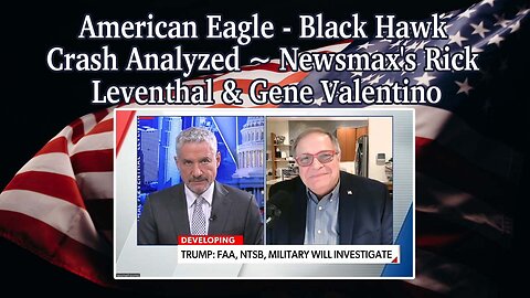 American Eagle - Black Hawk Crash Analyzed ~ Newsmax's Rick Leventhal & Gene Valentino