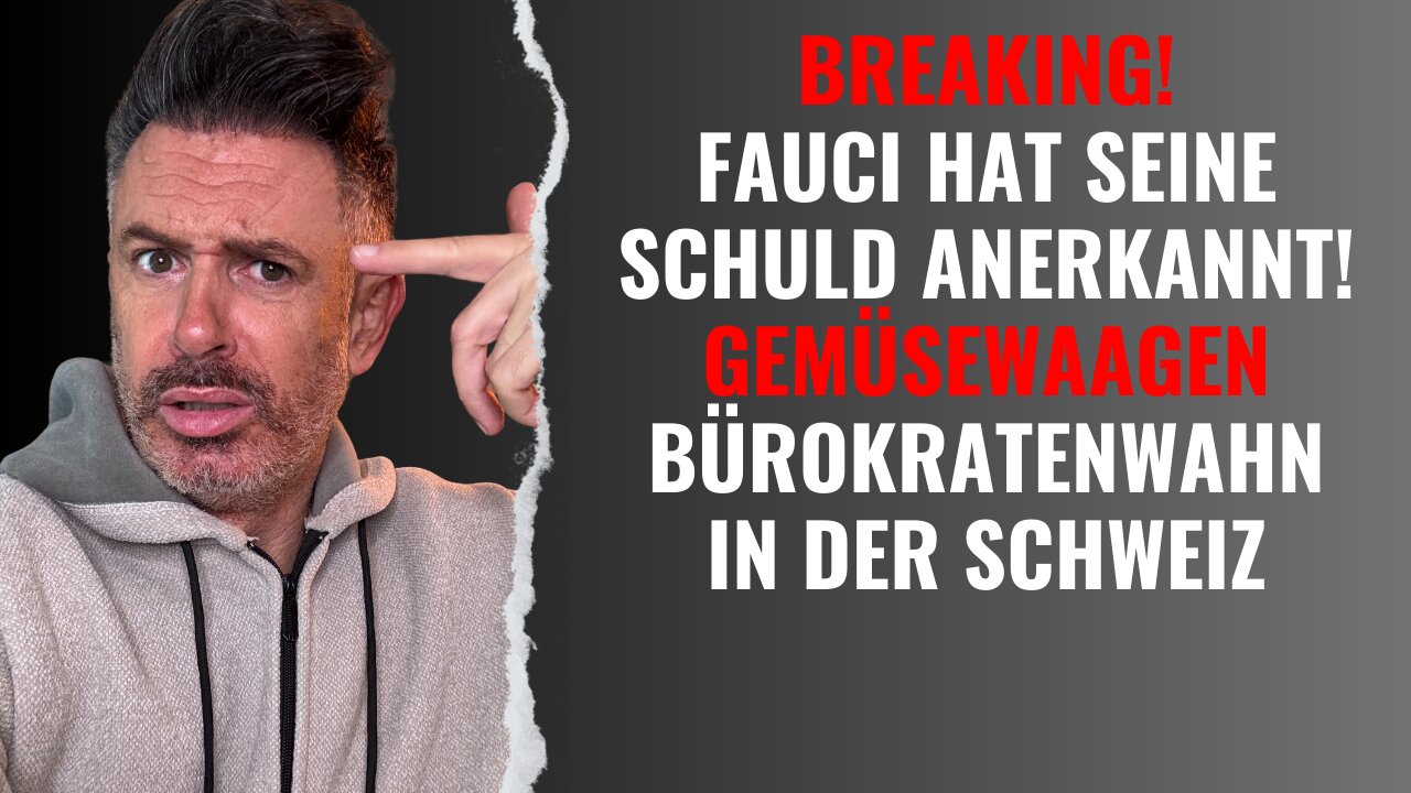 BREAKING! Fauci ist jetzt offiziell schuldig - und er gibt es zu! Und: Bürokratenwahn in der Schweiz