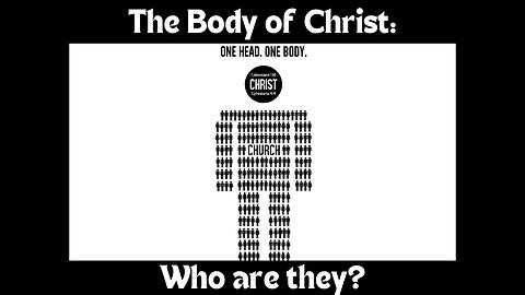 WHO ARE THE MEMBERS OF THE BODY OF CHRIST?