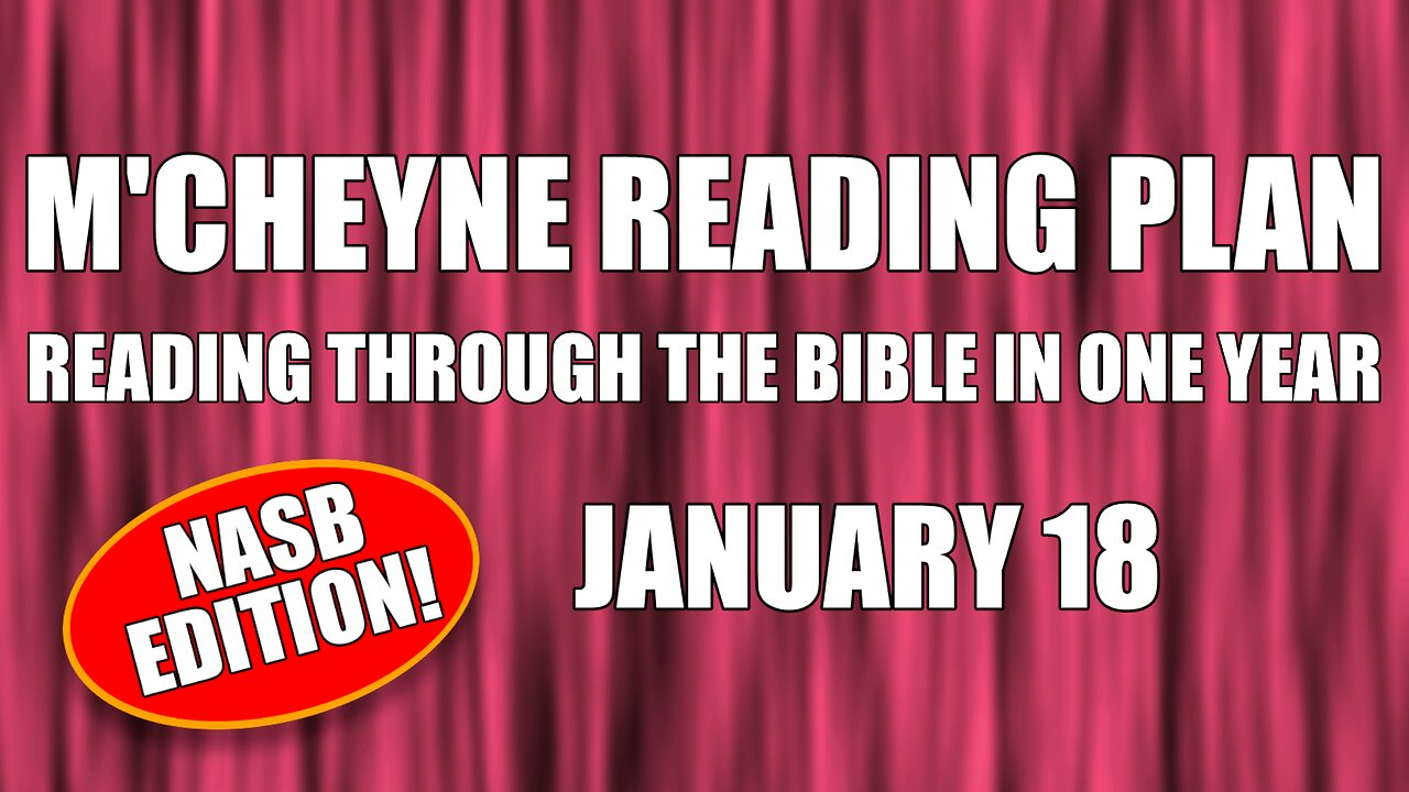 Day 18 - January 18 - Bible in a Year - NASB Edition