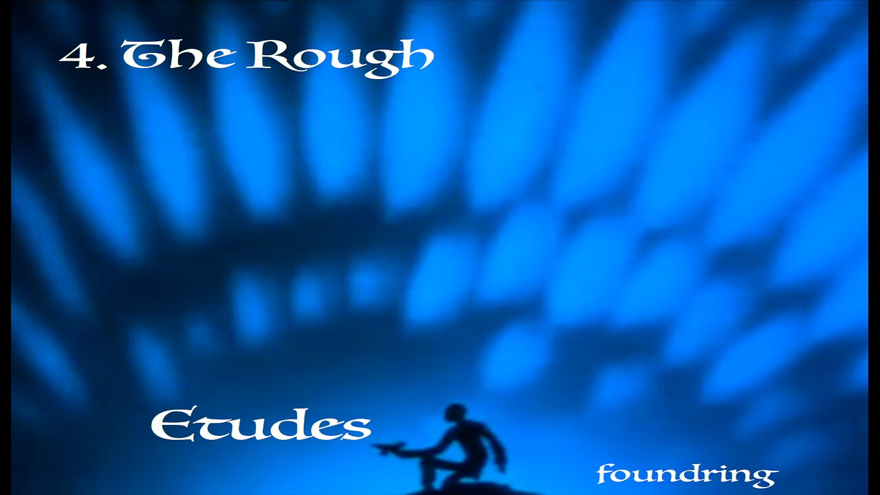 Etudes (2005) - 4. The Rough