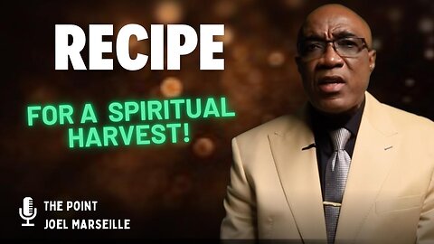 The point: Recipe for a spiritual harvest