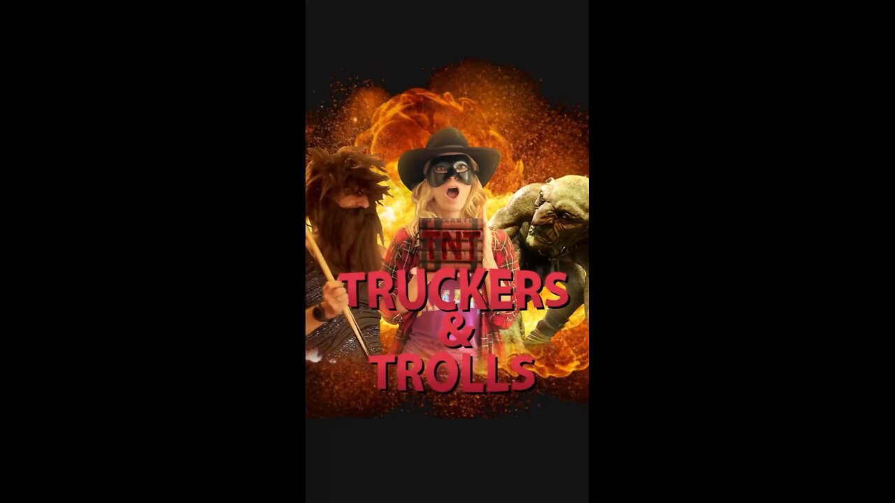 Truckers and Trolls