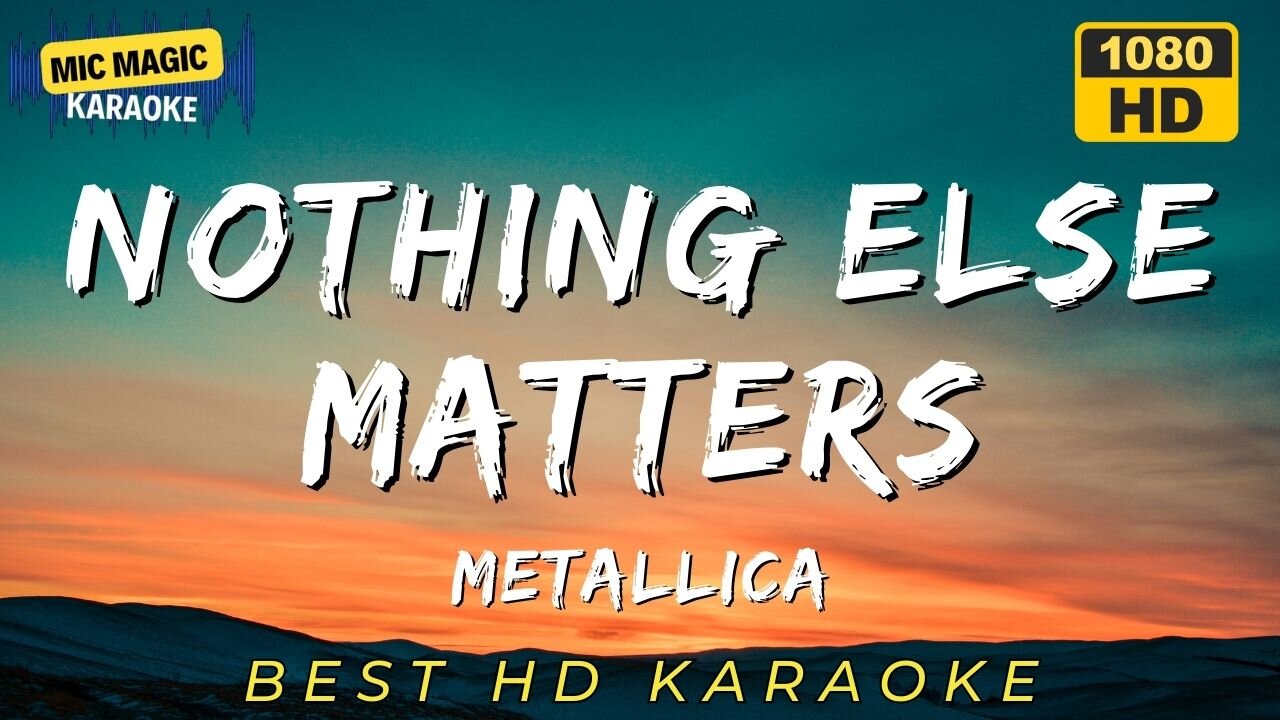 NOTHING ELSE MATTERS - METALLICA - BEST HD KARAOKE