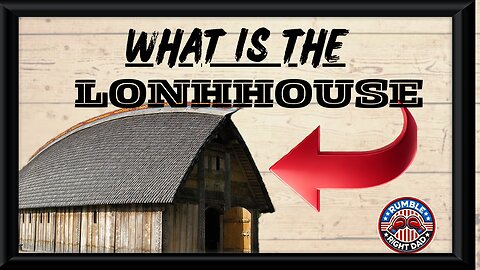 The Longhouse Explained