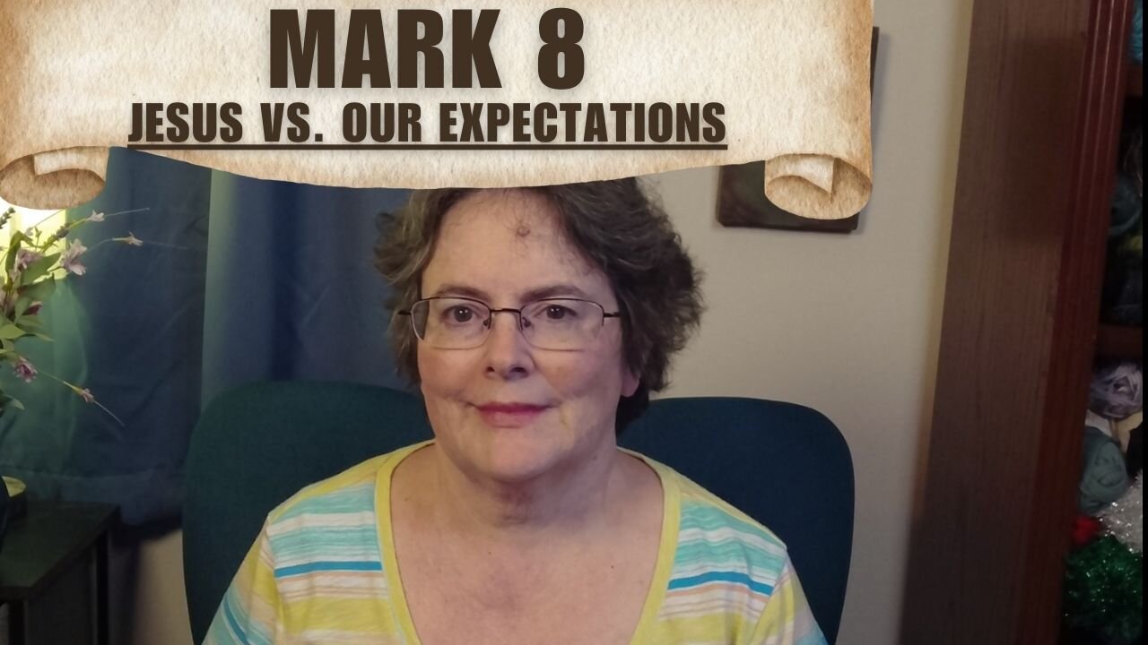 Mark 8 - Jesus vs Our Expectations