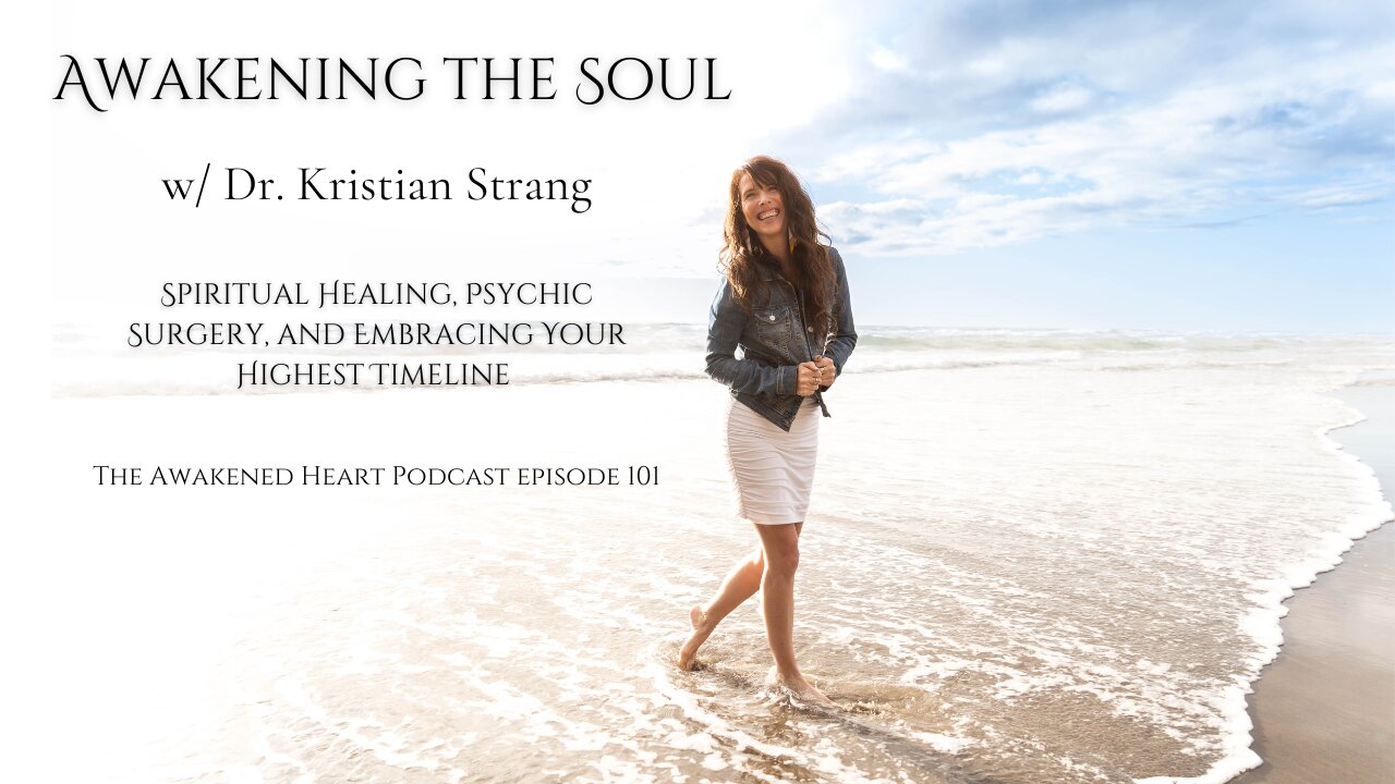 Awakening the Soul: Spiritual Healing, Psychic Surgery, Your Highest Timeline w/ Kristian Strang