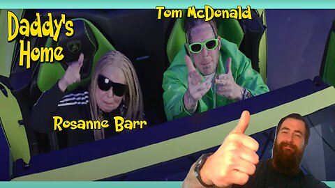 It was good! Tom MacDonald and Roseanne Barr "Daddy's Home" Reaction