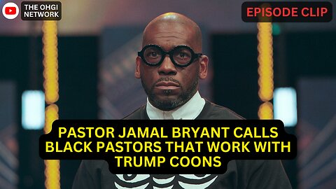 Pastor Jamal Bryant calls Black Pastors that work with Trump coons