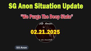 SG Anon & Blessed2Teach Situation Update Feb 21: "We Purge The Deep State"