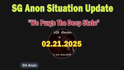 SG Anon & Blessed2Teach Situation Update Feb 21: "We Purge The Deep State"