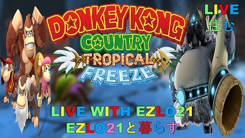 Donkey Kong Country Tropical Freeze | Live with EZLO21