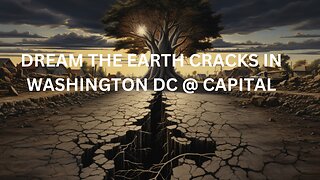 DREAM THE EARTH SPLITS IN WASHINGTON DC CAPITAL