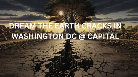 DREAM THE EARTH SPLITS IN WASHINGTON DC CAPITAL