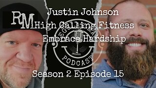 Live Stream Justin Johnson High Calling Fitness Embracing Hardship S2E15