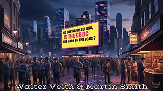 Walter Veith & Martin Smith - COP28,No Buying Or Selling, Is The CBDC The Mark Of The Beast?