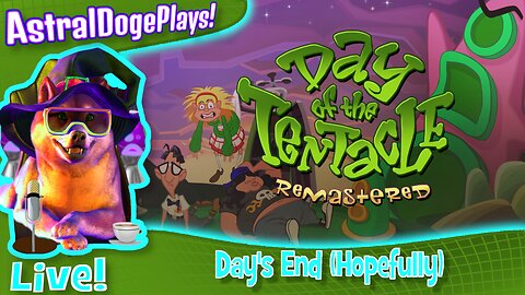 Day of the Tentacle ~LIVE!~ Day's End (Hopefully)