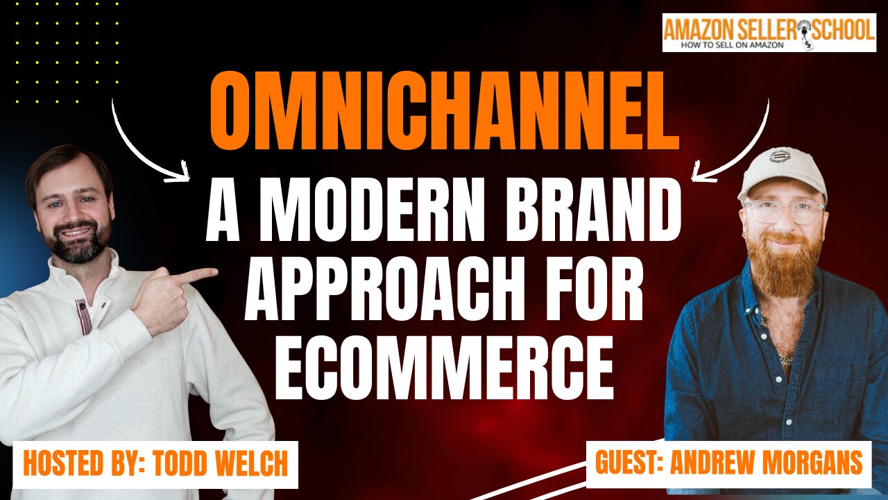 Omnichannel Mastery for Amazon Sellers: Insights with Andrew Morgans