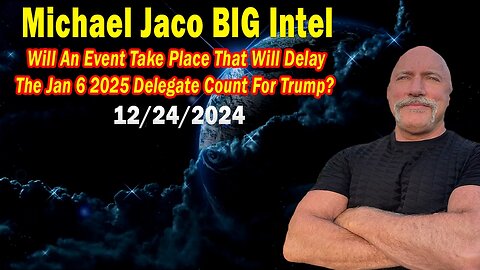 Michael Jaco BIG Intel Dec 24:"BOMBSHELL: Something Big Is Coming"