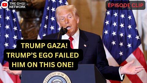 TRUMP GAZA! Trump’s ego failed him on this one!