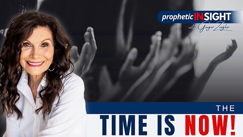 Prophetic InSight with GINGER ZIEGLER | Now is the Time to Pray Prophetically!