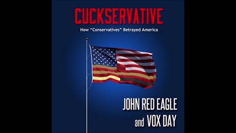 Cuckservative - How Conservatives Betrayed America Pt 13-14-15